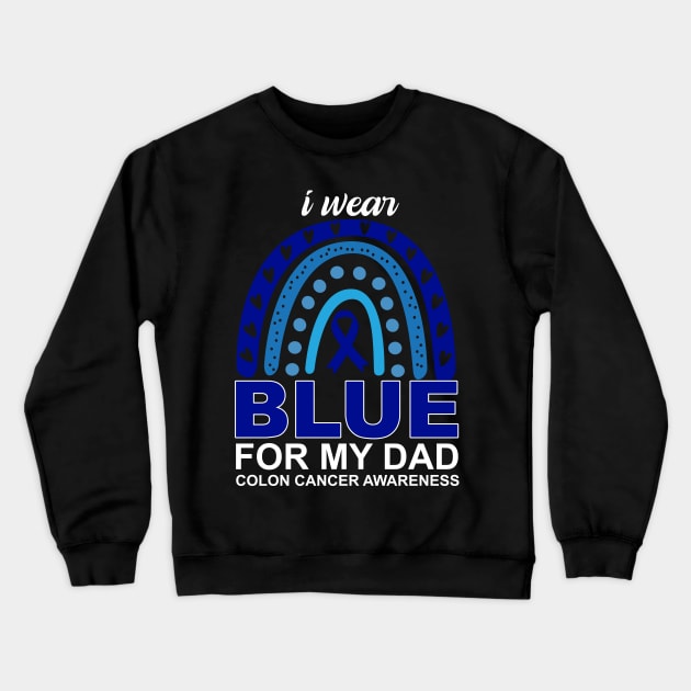 I wear blue for my dad colon cancer awareness Crewneck Sweatshirt by sopiansentor8